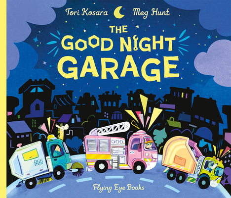 Cover Image for The Good Night Garage (Jacket) -- Tori Kosara, Hardcover