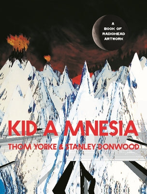 Cover Image for Kid a Mnesia: A Book of Radiohead Artwork -- Thom Yorke, Hardcover