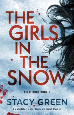 Cover Image for The Girls in the Snow: A completely unputdownable crime thriller -- Stacy Green, Paperback