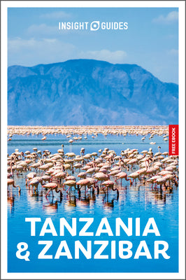 Cover Image for Insight Guides Tanzania and Zanzibar: Travel Guide with eBook: 2026-2027 Culture & Society Stunning Photos Expert Advice Covers: Dar Es Salaam, Sereng -- Insight Guides, Paperback