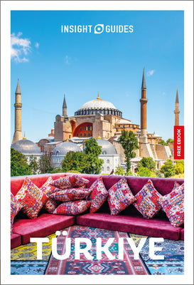 Cover Image for Insight Guides Turkiye: Travel Guide with eBook: 2026-2027 Culture & Society Must-See Sights Stunning Photos Expert Advice Covers: Istanbul, Cappadoci -- Insight Guides, Paperback
