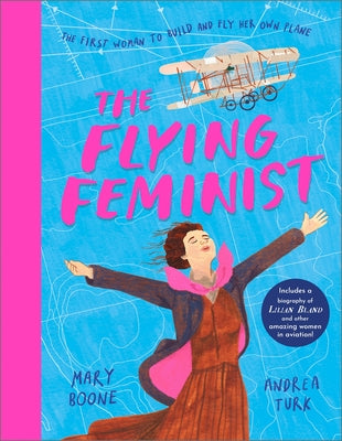 Cover Image for The Flying Feminist: The First Woman to Build and Fly Her Own Plane -- Mary Boone, Hardcover