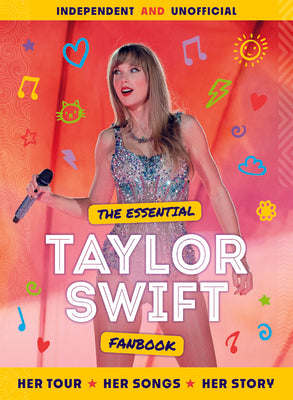 The Essential Taylor Swift Fanbook -- Mortimer Children's Books, Hardcover