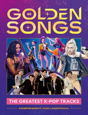 Cover Image for Golden Songs: The Greatest K-Pop Tracks -- Hannah Cather, Hardcover