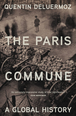Cover Image for The Paris Commune: A Global History -- Quentin Deluermoz, Paperback