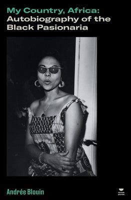 Cover Image for My Country, Africa: Autobiography of the Black Pasionaria -- Andrée Blouin, Paperback