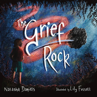 Cover Image for The Grief Rock: A Book to Understand Grief and Love -- Natasha Daniels, Hardcover