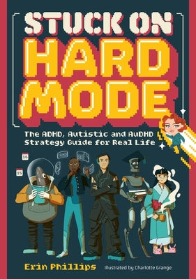 Cover Image for Stuck on Hard Mode: The Adhd, Autistic, and Audhd Strategy Guide for Real Life -- Erin Phillips, Paperback