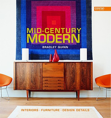 Cover Image for Mid-Century Modern: Interiors, Furniture, Design Details -- Bradley Quinn, Hardcover