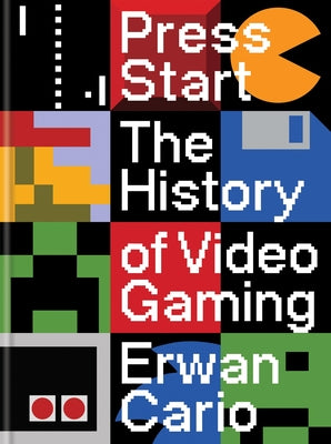 Cover Image for Press Start: The History of Video Gaming -- Erwan Cario, Hardcover