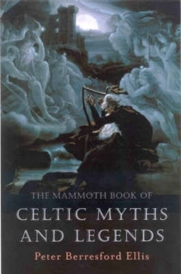Cover Image for The Mammoth Book of Celtic Myths and Legends -- Peter Berresford Ellis, Paperback