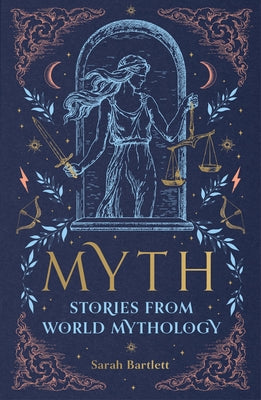 Cover Image for Myth: Stories from World Mythology -- Sarah Bartlett, Hardcover