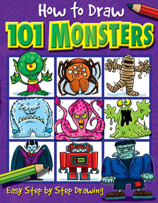 Cover Image for How to Draw 101 Monsters: Easy Step-By-Step Drawing Book for Children Ages 5+ -- Barry Green, Paperback