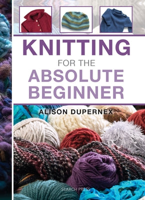 Cover Image for Knitting for the Absolute Beginner -- Alison Dupernex, Spiral
