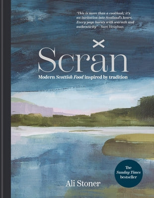 Cover Image for Scran: Modern Scottish Food Inspired by Tradition -- Ali Stoner, Hardcover