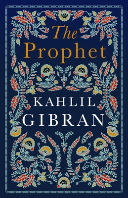 The Prophet: Annotated Edition with Illustrations -- Kahlil Gibran, Paperback