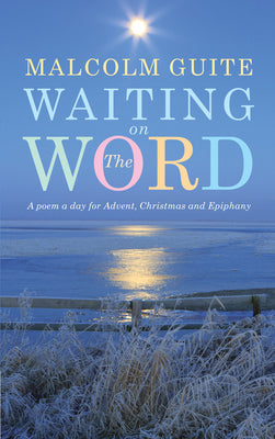 Cover Image for Waiting on the Word: A Poem a Day for Advent, Christmas and Epiphany -- Malcolm Guite, Paperback