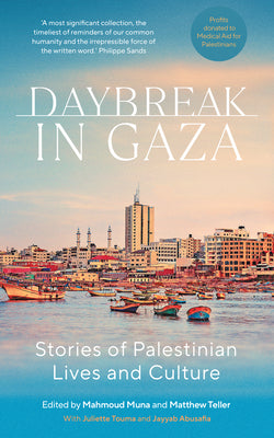 Cover Image for Daybreak in Gaza: Stories of Palestinian Lives and Culture -- Mahmoud Muna, Paperback