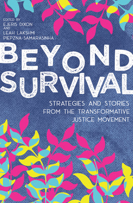 Cover Image for Beyond Survival: Strategies and Stories from the Transformative Justice Movement -- Ejeris Dixon, Paperback