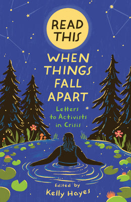 Cover Image for Read This When Things Fall Apart: Letters to Activists in Crisis -- Kelly Hayes, Paperback