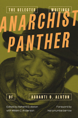Cover Image for Anarchist Panther: The Selected Writings of Ashanti O. Alston -- Ashanti Omowali Alston, Paperback
