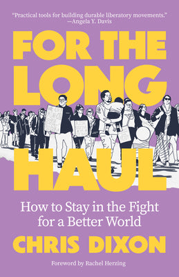 Cover Image for For the Long Haul: How to Stay in the Fight for a Better World -- Chris Dixon, Paperback
