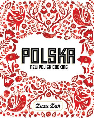 Cover Image for Polska: New Polish Cooking -- Zuza Zak, Hardcover