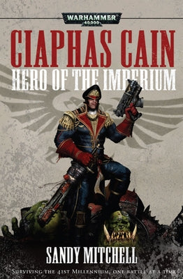 Cover Image for Ciaphas Cain: Hero of the Imperium -- Sandy Mitchell, Paperback