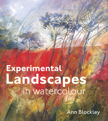 Cover Image for Experimental Landscapes in Watercolour: Creative Techniques for Painting Landscapes and Nature -- Ann Blockley, Hardcover
