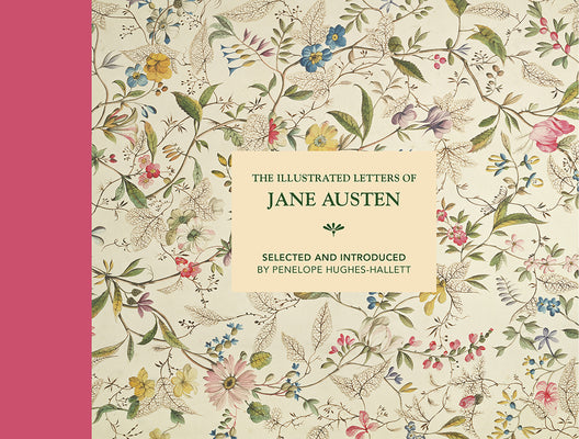 Cover Image for Illustrated Letters of Jane Austen: Selected and Introduced by Penelope Hughes-Hallett -- Penelope Hughes-Hallett, Hardcover