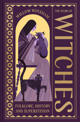 Cover Image for The Story of Witches: Witchcraft, Magic and the Occult -- Willow Winsham, Hardcover