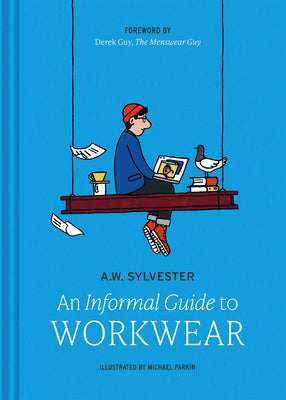 Cover Image for An Informal Guide to Workwear: Form, Function and Fashion -- A. W. Sylvester, Hardcover