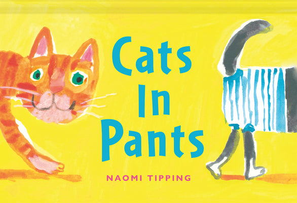 Cover Image for Cats in Pants -- Naomi Tipping, Hardcover