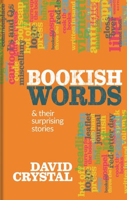 Cover Image for Bookish Words & Their Surprising Stories -- David Crystal, Hardcover