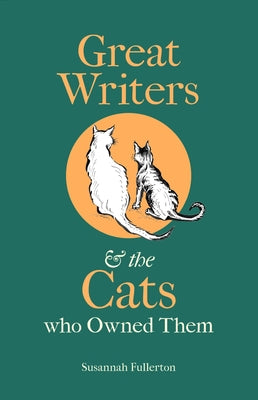 Cover Image for Great Writers and the Cats Who Owned Them -- Susannah Fullerton, Hardcover