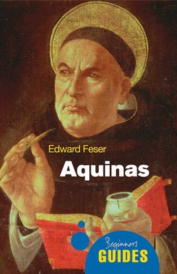 Cover Image for Aquinas: A Beginner's Guide -- Edward Feser, Paperback
