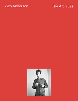 Cover Image for Wes Anderson: The Archives -- Wes Anderson, Paperback