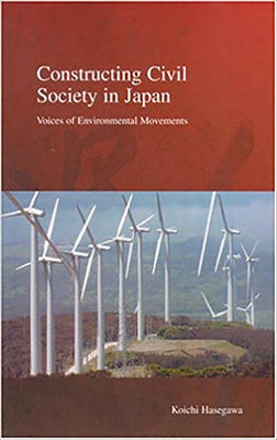 Cover Image for Constructing Civil Society in Japan: Voices of Environmental Movements Volume 3 -- Koichi Hasegawa, Paperback