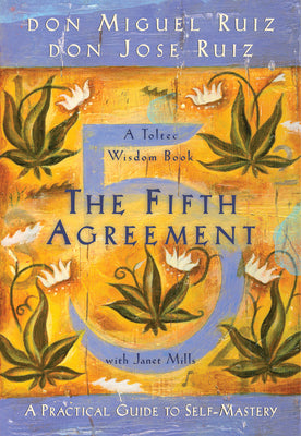 Cover Image for The Fifth Agreement: A Practical Guide to Self-Mastery -- Don Miguel Ruiz, Paperback