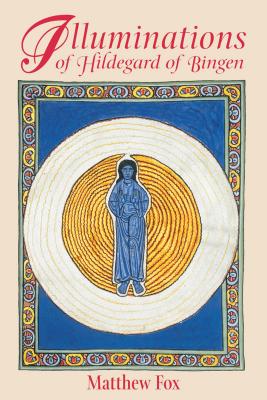 Cover Image for Illuminations of Hildegard of Bingen -- Matthew Fox, Paperback