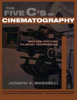 Five C's of Cinematography: Motion Picture Filming Techniques -- Joseph V. Mascelli, Paperback
