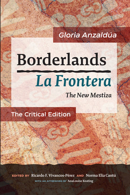 Cover Image for Borderlands / La Frontera: The Critical Edition: The New Mestiza: The Critical Edition -- Gloria Anzaldúa, Paperback