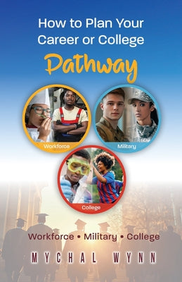 Cover Image for How to Plan Your Career or College Pathway -- Mychal Wynn, Paperback