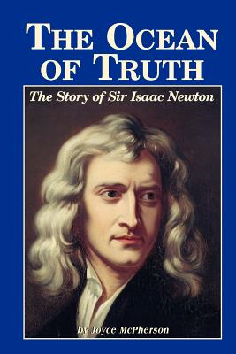 Cover Image for The Ocean of Truth: The Story of Sir Isaac Newton -- Joyce McPherson, Paperback