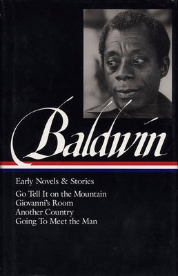 Cover Image for James Baldwin: Early Novels & Stories (Loa #97): Go Tell It on the Mountain / Giovanni's Room / Another Country / Going to Meet the Man -- James Baldwin, Hardcover