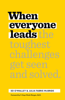 Cover Image for When Everyone Leads: How the Toughest Challenges Get Seen and Solved -- Ed O'Malley, Hardcover