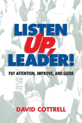 Cover Image for Listen Up, Leader -- David Cottrell, Paperback