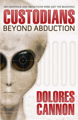 Cover Image for The Custodians: Beyond Abduction -- Dolores Cannon, Paperback