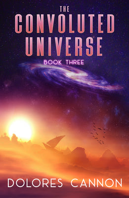 Cover Image for The Convoluted Universe, Book Three -- Dolores Cannon, Paperback