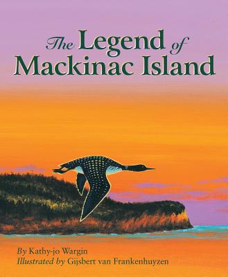Cover Image for The Legend of Mackinac Island -- Kathy-Jo Wargin, Hardcover